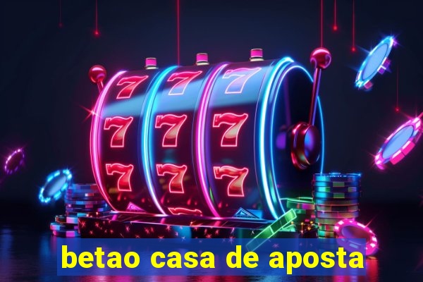 betao casa de aposta